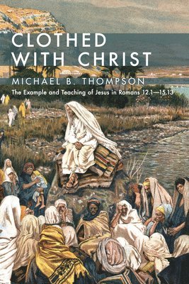 Michael B Thompson, Michael B. Thompson - Clothed With Christ, Häftad