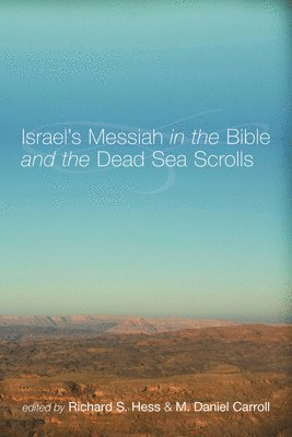 Israel's Messiah in the Bible and the Dead Sea Scrolls 1