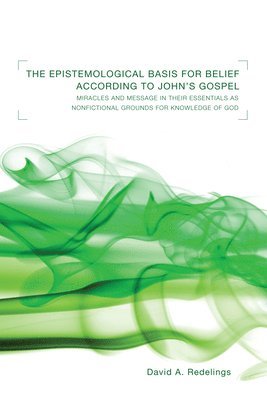 bokomslag The Epistemological Basis for Belief according to John's Gospel