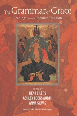 Kent Eilers, Ashley Cocksworth, Anna M Silvas, Anna M. Silvas - Grammar of Grace, Häftad
