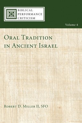 Robert D. Miller, II Miller, Robert D., OFS Miller, Robert D., II, Robert D. II OFS Miller, David Rhoads - Oral Tradition in Ancient Israel, Häftad