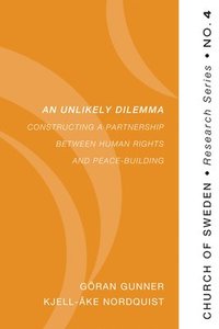 bokomslag An Unlikely Dilemma: Constructing a Partnership Between Human Rights and Peace-Building