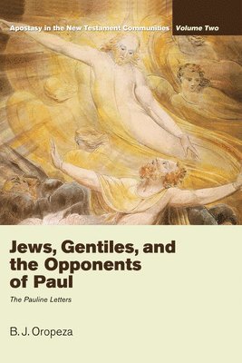 B. J. Oropeza - Jews, Gentiles, and the Opponents of Paul, Häftad