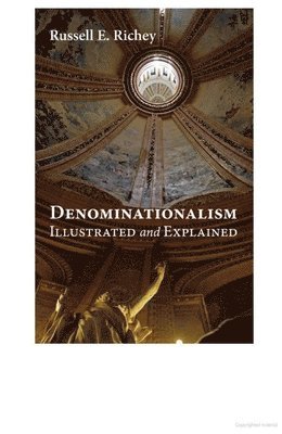Russell E Richey - Denominationalism Illustrated and Explained, Häftad