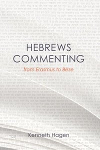 bokomslag Hebrews Commenting from Erasmus to Beze, 1516-1598