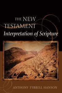 bokomslag The New Testament Interpretation of Scripture