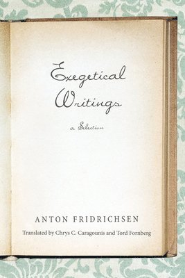 Anton Fridrichsen - Exegetical Writings, Häftad