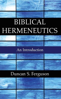 bokomslag Biblical Hermeneutics