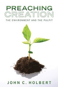 bokomslag Preaching Creation: The Environment and the Pulpit