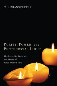 bokomslag Purity, Power, and Pentecostal Light