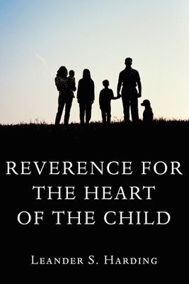 Reverence for the Heart of the Child 1
