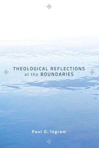 bokomslag Theological Reflections at the Boundaries