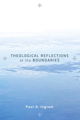 Theological Reflections at the Boundaries 1