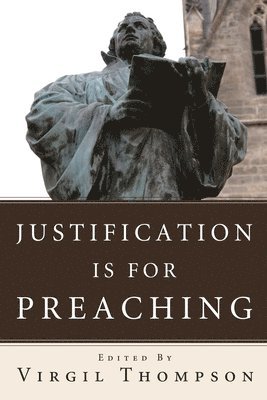 Virgil Thompson - Justification Is for Preaching, Häftad