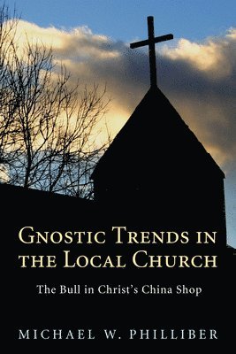 Gnostic Trends in the Local Church 1