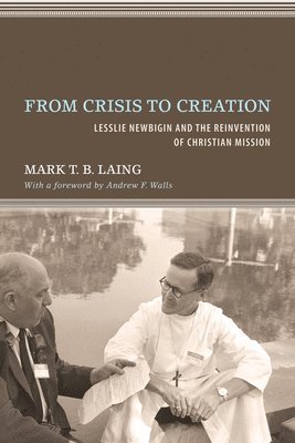 Mark T. B. Laing - From Crisis to Creation, Häftad