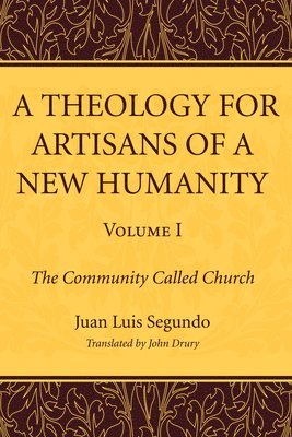 A Theology for Artisans of a New Humanity, Volume 1 1