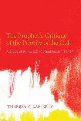 The Prophetic Critique of the Priority of the Cult 1