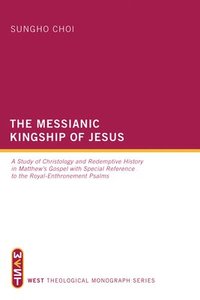 bokomslag The Messianic Kingship of Jesus