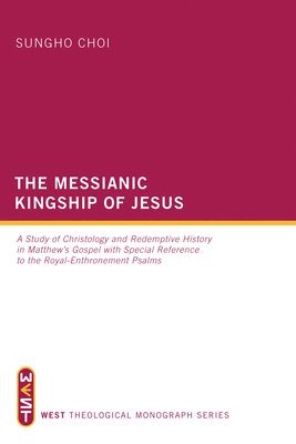 bokomslag The Messianic Kingship of Jesus