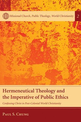 Paul S. Chung - Hermeneutical Theology and the Imperative of Public Ethics, Häftad