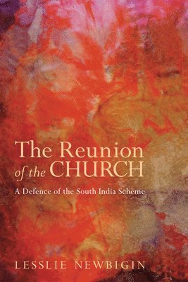 Lesslie Newbigin - Reunion of the Church, Revised Edition, Häftad