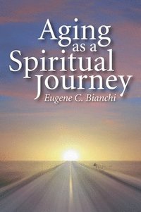 bokomslag Aging As A Spiritual Journey