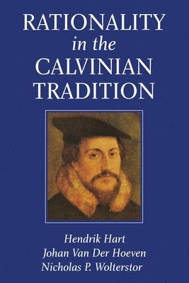 Rationality in the Calvinian Tradition 1