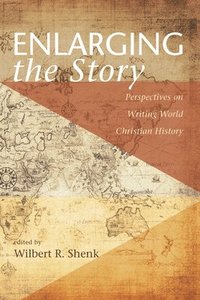 bokomslag Enlarging the Story: Perspectives on Writing World Christian History