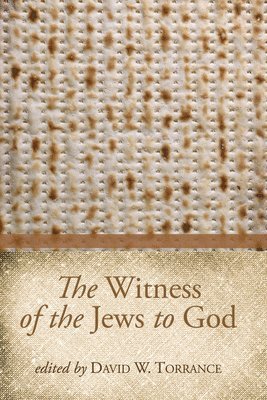 David W Torrance, David W. Torrance - Witness of the Jews to God, Häftad