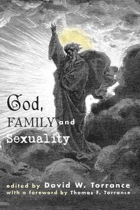 bokomslag God, Family and Sexuality