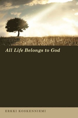 Erkki Koskenniemi - All Life Belongs to God, Häftad
