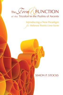 bokomslag Form and Function of the Tricolon in the Psalms of Ascents