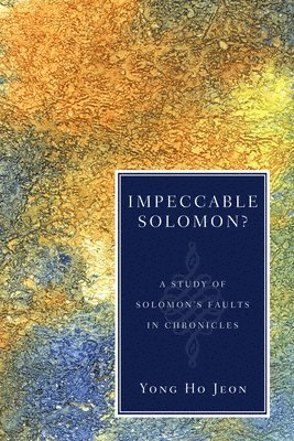 Impeccable Solomon? A Study of Solomon's Faults in Chronicles 1