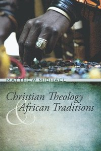 bokomslag Christian Theology and African Traditions