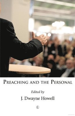 J. Dwayne Howell - Preaching and the Personal, Häftad