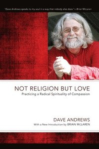 bokomslag Not Religion but Love
