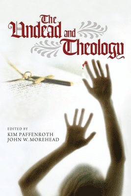 Kim Paffenroth, John W. Morehead - Undead and Theology, Häftad