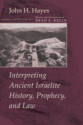 bokomslag Interpreting Ancient Israelite History, Prophecy, and Law