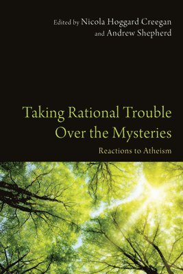 Nicola Hoggard Creegan, Andrew Shepherd - Taking Rational Trouble Over the Mysteries, Häftad