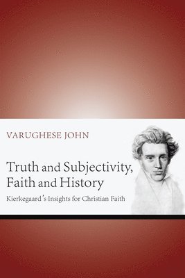 Varughese John - Truth and Subjectivity, Faith and History, Häftad