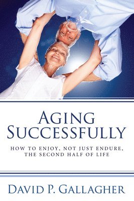 David P Gallagher, David P. Gallagher - Aging Successfully, Häftad
