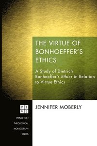 bokomslag The Virtue of Bonhoeffer's Ethics