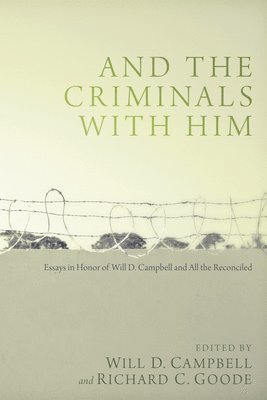 Will D. Campbell, Richard C. Goode - And the Criminals with Him, Häftad