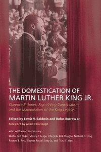 bokomslag The Domestication of Martin Luther King Jr.