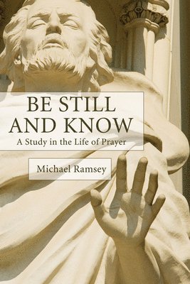 Arthur Michael Ramsey - Be Still and Know, Häftad