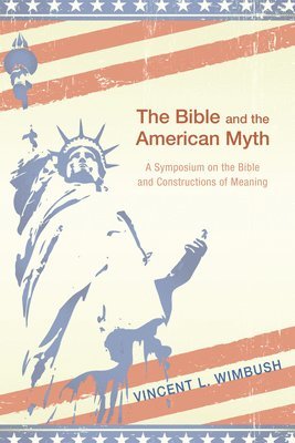 Vincent L Wimbush, Vincent L. Wimbush - Bible and the American Myth, Häftad