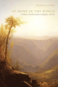 bokomslag At Home in the World: A Study in Psychoanalysis, Religion, and Art