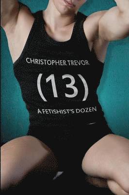 Christopher Trevor - Fetish's Dozen, Häftad
