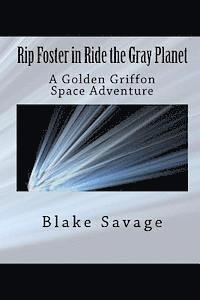 bokomslag Rip Foster in Ride the Gray Planet: A Golden Griffon Space Adventure